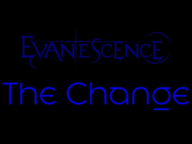Evanescence - The Change Lyrics (Evanescence)