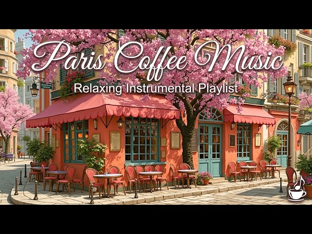 Cozy Paris Cafe Ambience - Relaxing French Cafe Music And Smooth Coffee Shop Jazz For Work
