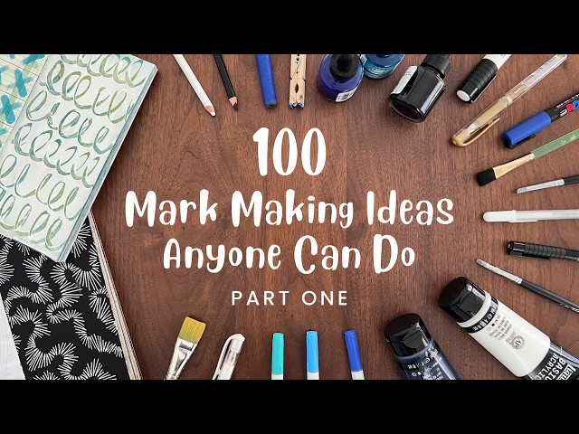 100 Mark Making Ideas Anyone Can Do - Part One
