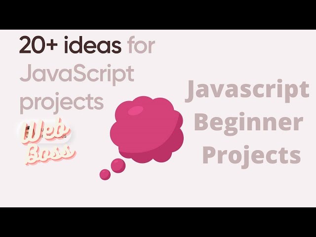 20+ Javascript project ideas for beginners | Javascript projects for beginners -Web Boss