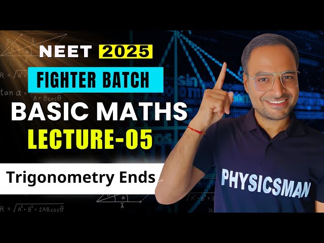 BASIC MATHS Lect - 05 | NEET 2025 | Fighter Batch Target 700+ | Physicsman