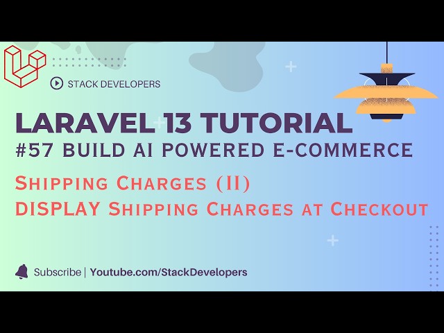 Laravel 13 AI Tutorial #57 | Shipping Charges (II) | Display Shipping Charges at Checkout