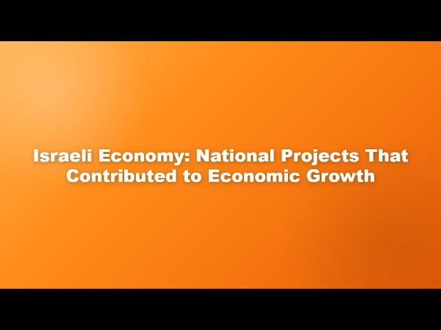 Israeli Economy: National Projects That Contributed to Economic Growth