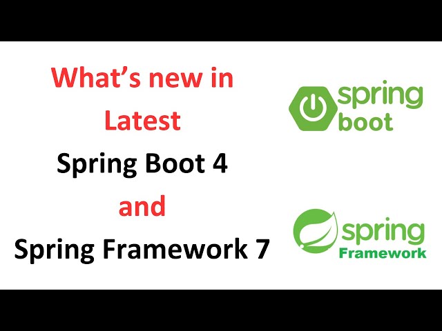 Spring Boot 4 and Spring Framework 7 – What’s New