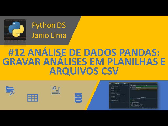 #12 PYTHON - ANÁLISE DE DADOS COM PANDAS: GRAVAR RESULTADO DAS ANÁLISES EM PLANILHAS E ARQUIVOS CSV
