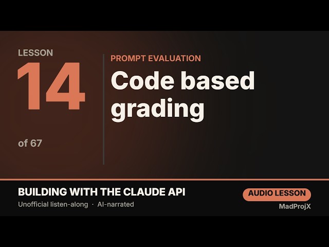 Code based grading — Building with the Claude API (Lesson 14/67)