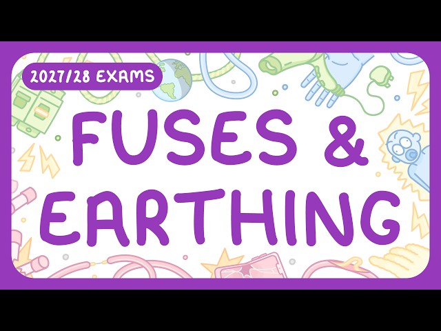GCSE Physics - Fuses & Earthing | Safety Precautions to Reduce Risks from Surges (2027/28 exams)