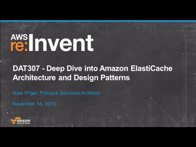 Deep Dive into Amazon ElastiCache Architecture and Design Patterns (DAT307) | AWS re:Invent 2013