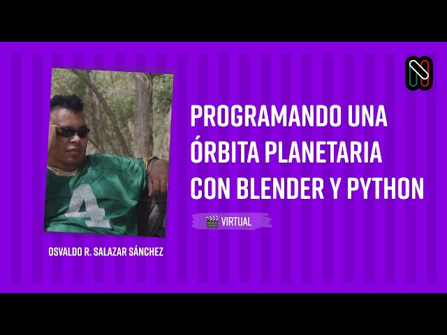 Programando una órbita planetaria con Blender y Python - Osvaldo R. Salazar Sánchez