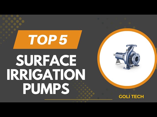 The 5 Best Surface Irrigation Pumps (Reviews & Tests) Top Surface Irrigation Pumps + Buying Guide