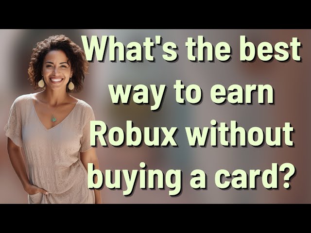 What's the best way to earn Robux without buying a card?