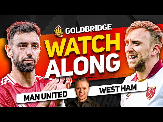 MAN UNITED vs WEST HAM Live With MARK GOLDBRIDGE!