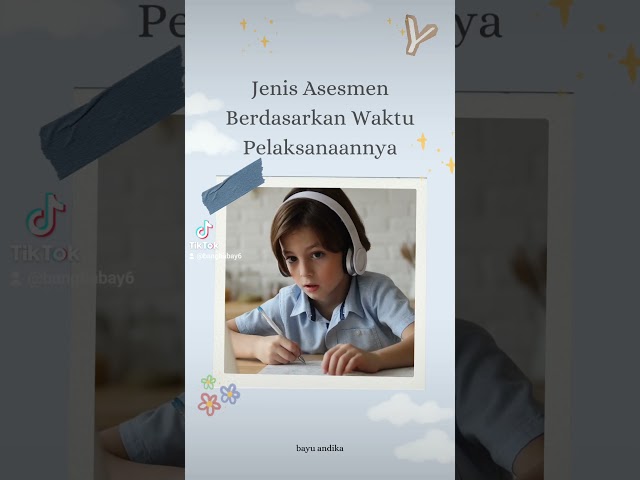Jenis Asesmen Berdasarkan Waktu Pelaksanaannya.