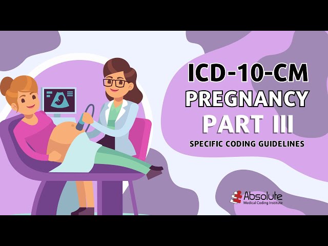ICD-10-CM Specific Coding Guidelines - Pregnancy Part II