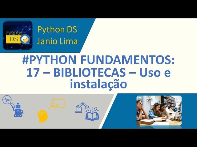 #PYTHON FUNDAMENTALS: 17 – LIBRARIES – Usage and installation