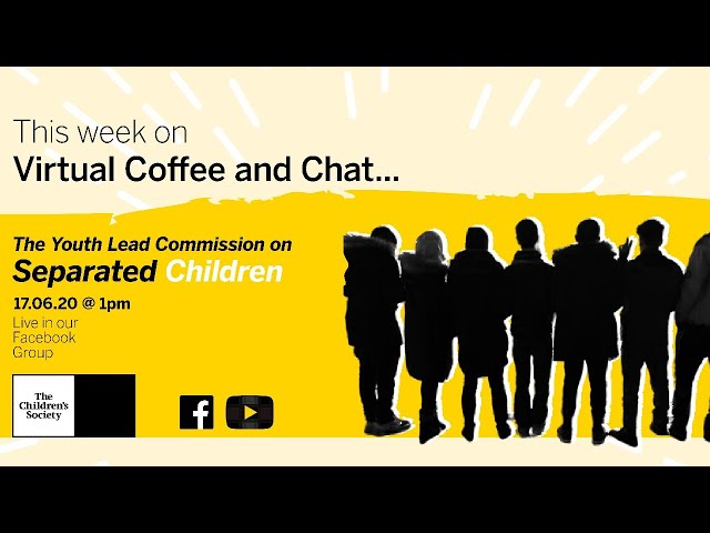 Virtual Coffee and Chat with The Youth Led Commission on Separated Children