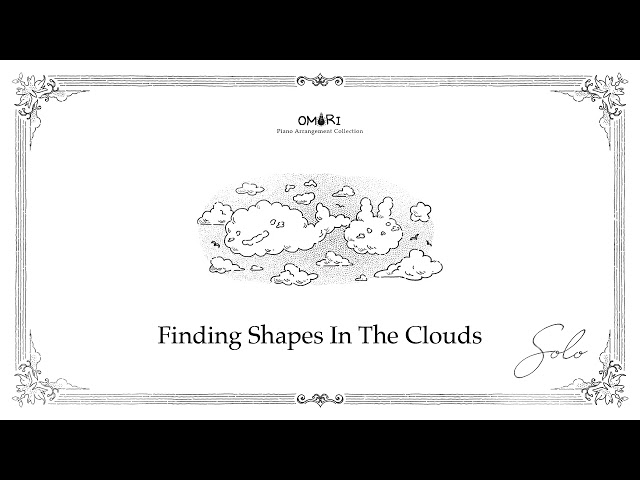 "Solo" OMORI Piano Arrangement Album - 04 Finding Shapes In The Clouds