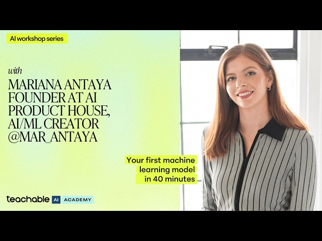 Your first machine learning model in 40 minutes | Mariana Antaya Webinar