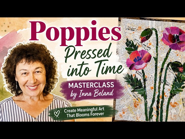 Master Class "Poppies Pressed into Time"