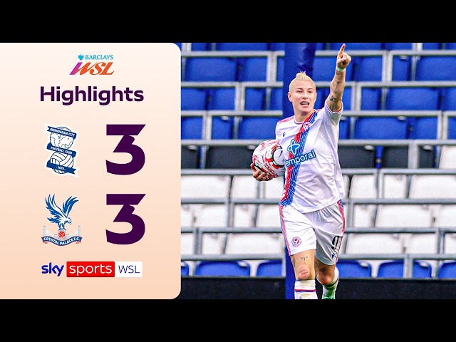 Back-and-forth SIX-GOAL THRILLER! 😮‍💨 | Birmingham 3-3 Crystal Palace | WSL Highlights