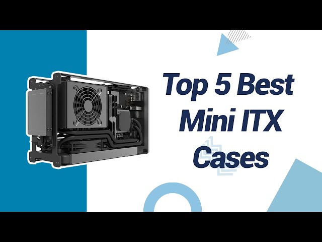 Top 5 Best Mini ITX Case