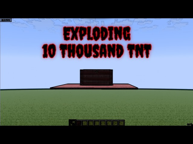 I exploded 10 Thousand TNT...