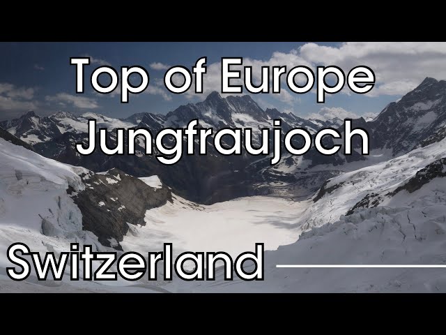 Virtual Travel: Jungfraujoch - Top of Europe - 4K