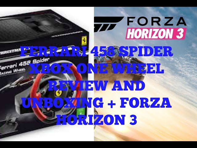 ThrustMatser Ferrari 458 Spider Xbox One Wheel Unboxing + Forza Horizon 3