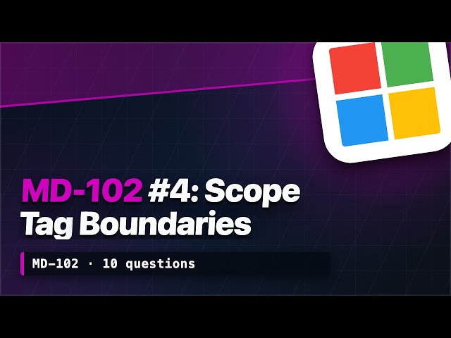 MD-102 Practice #4: Scope Tag Blocks, ASR Merges & Graph API Scopes