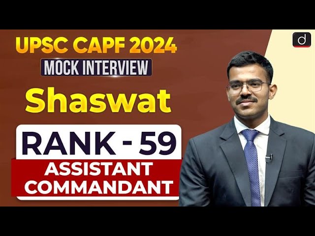 UPSC CAPF AC 2024 | Shaswat | Rank – 59 | Mock Interview | Drishti IAS English