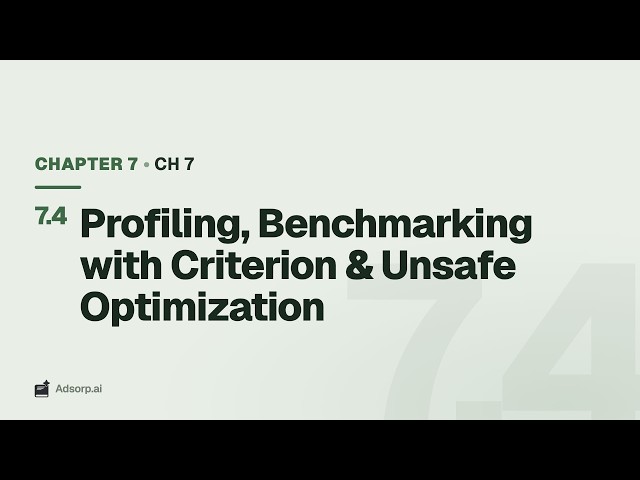 7.4 Profiling, Benchmarking with Criterion & Unsafe Optimization | Ch 7