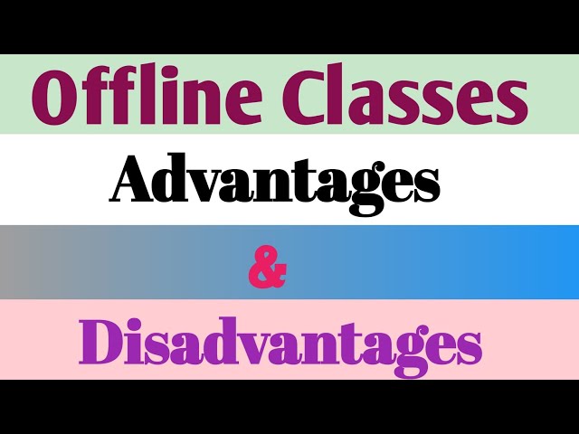 10 Advantages and Disadvantages of offline classes | Offline Study | Eassy on Offline classes