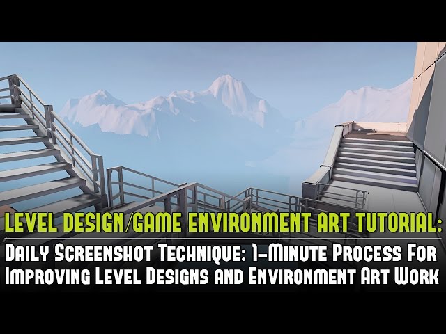 Daily Screenshot Technique: 1-Minute Process For Improving Level Designs & Environment Art Work