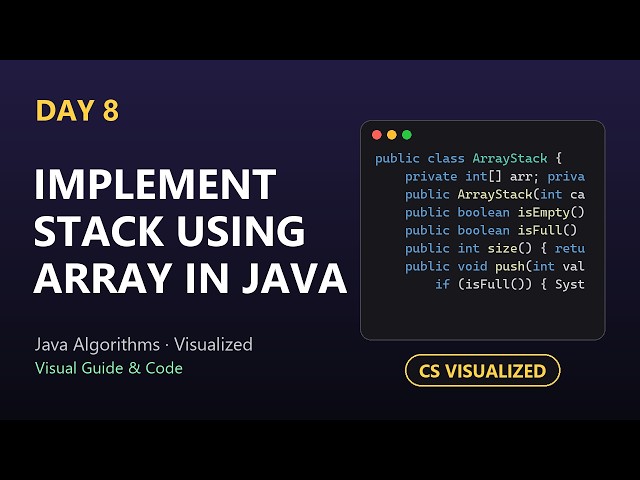Day 8: Implement Stack using Array in Java