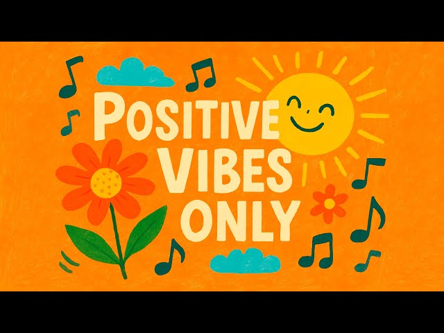 Positive Vibes Only 🌸 | Happy 😊 Uplifting Mood Booster Music 🎶