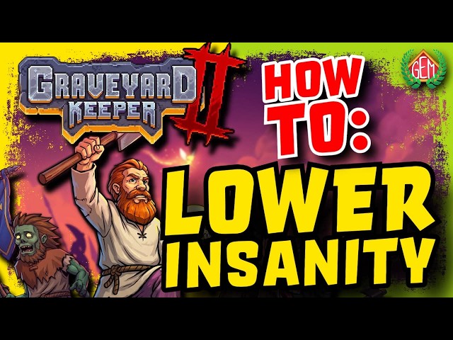 Graveyard Keeper 2 How to Decrease Insanity Level