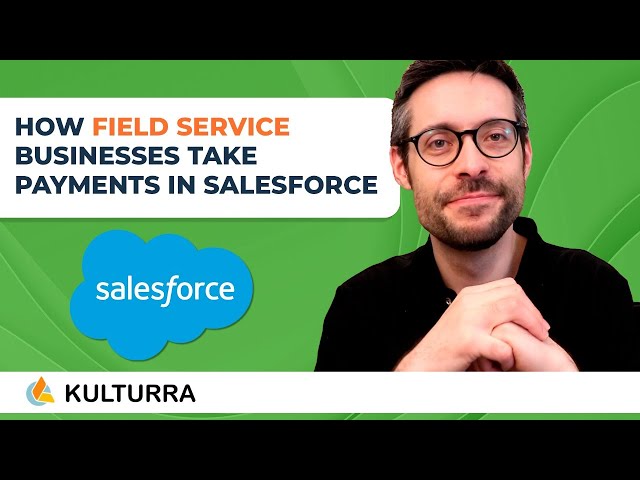 How Field Service Businesses Take Payments in Salesforce [Kulturra]