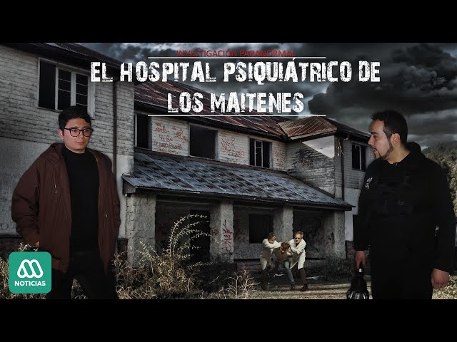 Los Maitenes Psychiatric Hospital REPORT For Hidden Chile by @Meganoticiasoficial Paranormal Inve...