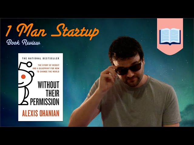 📖 The Most Inspirational Book I've Read - Without Their Permission By Alexis Ohanian - A Book Review