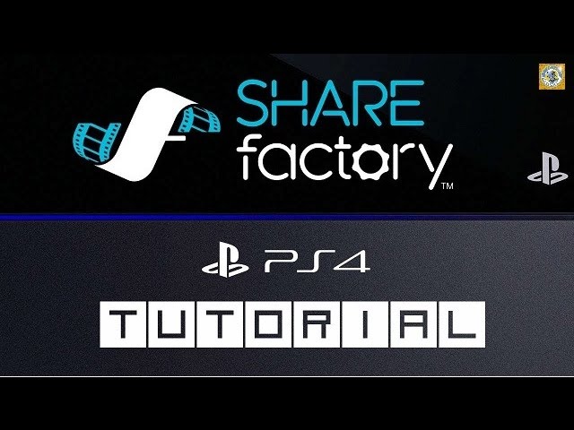 SHAREfactory Tutorial- Learn Everything You Need To Know- Tips- PS4- 1080p