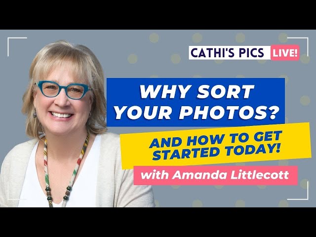 Why Sort Your Photos? And How to Get Started Today! with @amandalittlecott