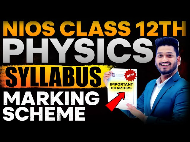 Nios Class 12th Physics Latest Syllabus |Important Chapters| Marking Scheme| Question Paper Pattern