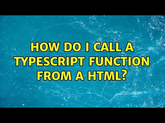 How do I call a typescript function from a html? (2 Solutions!!)