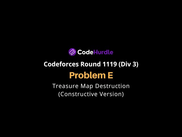 Codeforces Round 1119 (Div. 3) | Problem E - Treasure Map Destruction | Solution