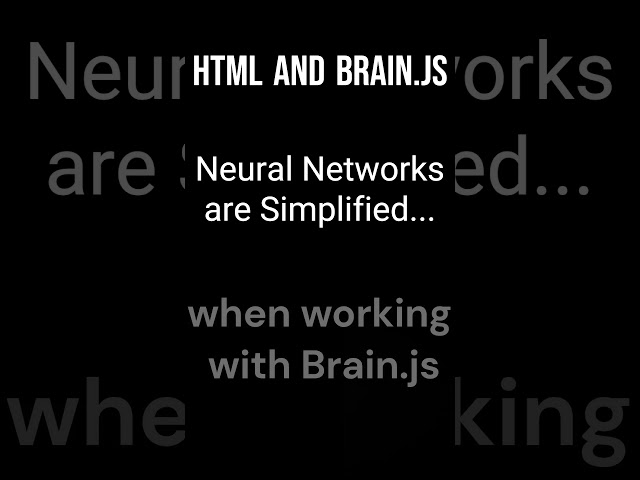 Want To Learn about Brain.JS and Neural Networks?