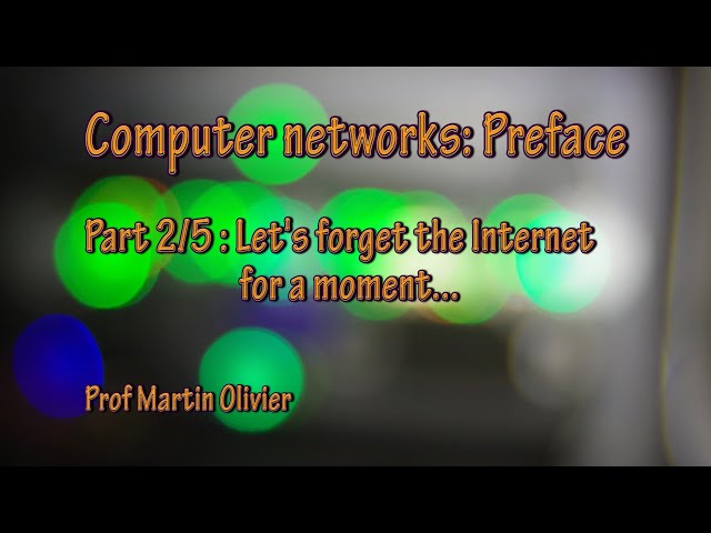 Preface (2/5): Let's forget the Internet for a moment... (Computer networks)