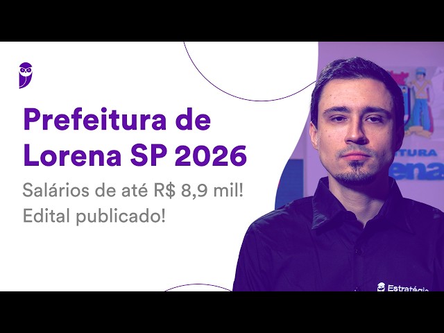 Lorena City Hall Open Competition 2026 - Salaries up to R$ 8.9 thousand - Notice published!