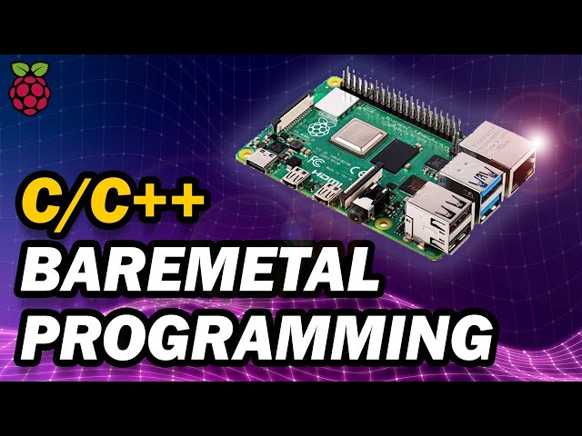 Raspberry Pi C/C++ Baremetal Programming  |  Using C to Direct-Register Control Your Raspberry Pi