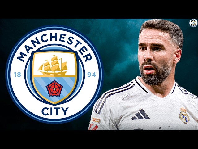 Man City Offered Dani Carvajal | Man City Transfer Update