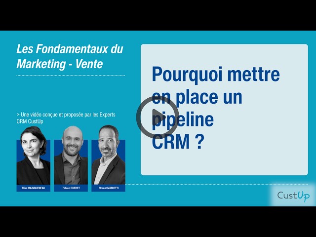 Pourquoi mettre en place un Pipeline CRM ?